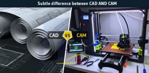 تفاوت اصلی بین CAD و CAM