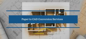 تبدیل Paper به CAD Conversion Services چیست؟